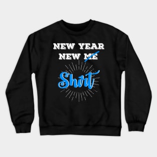 New Year New Shirt Crewneck Sweatshirt